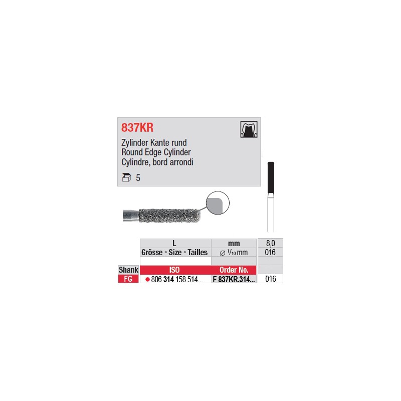 F 837KR.314.016-Cylindre, bord arrondi